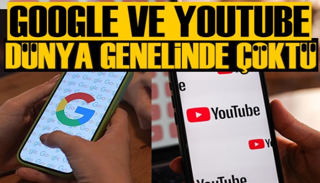 Google ve YouTube çöktü!