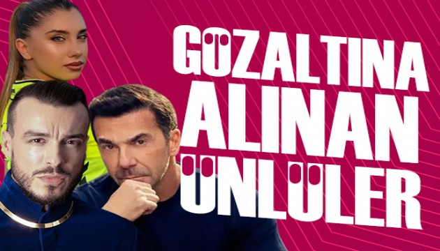 Ünlülere yönelik uyuşturucu soruşturması: Kimler gözaltına alındı?