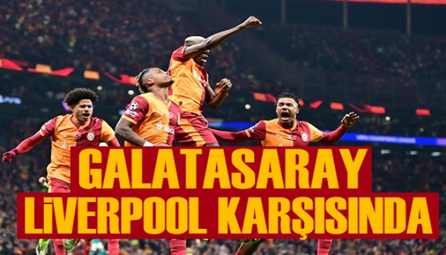 Galatasaray, Liverpool karşısında tur arıyor