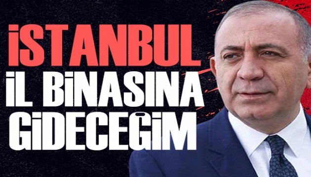 Gürsel Tekin'den açıklama: İstanbul il binasına gideceğim