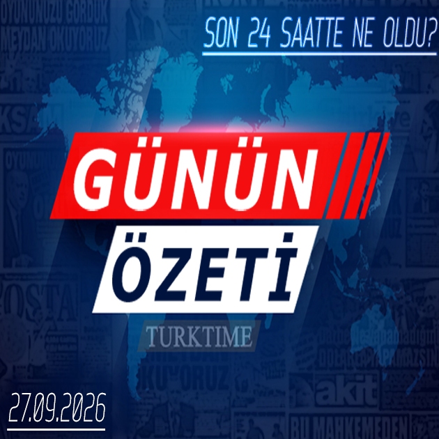 27 Eylül 2026 Turktime Günün Özeti