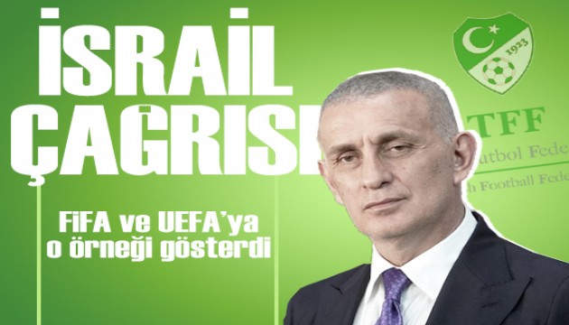TFF Başkanı Hacıosmanoğlu'ndan, FIFA ve UEFA'ya İsrail çağrısı