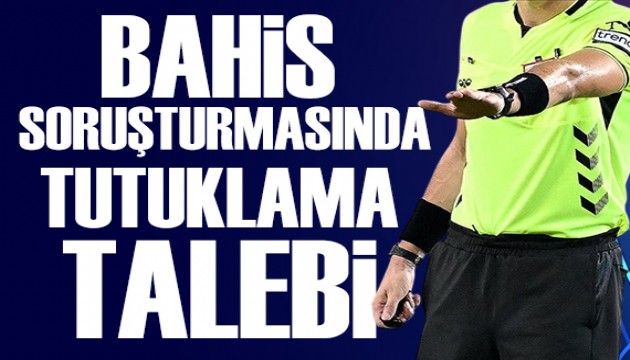 Bahis soruşturmasında 19 kişiye tutuklama talebi