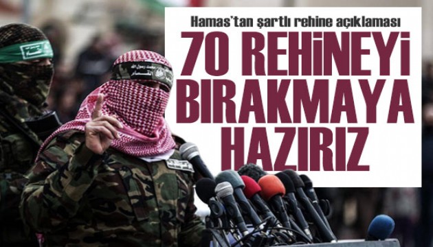 Hamas'tan şartlı rehine açıklaması: 70 rehineyi bırakmaya hazırız