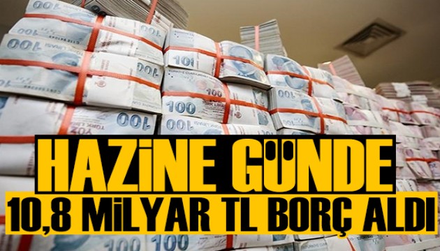 Naki Bakır yazdı: Hazine günde 10,8 milyar TL borç aldı