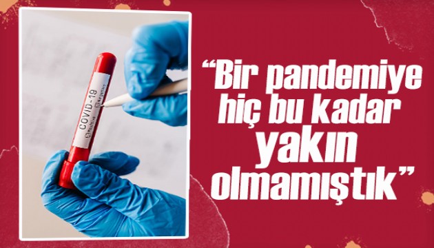 Çarpıcı araştırma: Bir pandemiye hiç bu kadar yakın olmamıştık