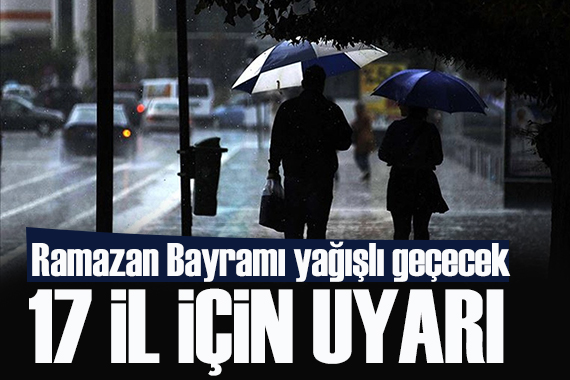 Bayramın ilk günü kuvvetli yağış: 17 il için sarı kodlu uyarı