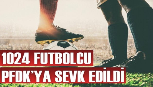 Bahis soruşturmasında 1024 futbolcu PFDK'ya sevk edildi