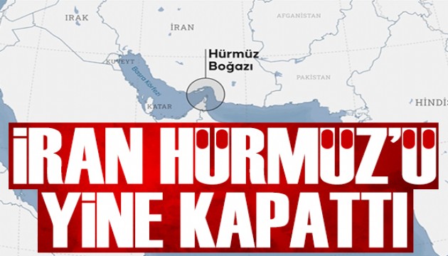 İran Hürmüz Boğazı'nı yine kapattı