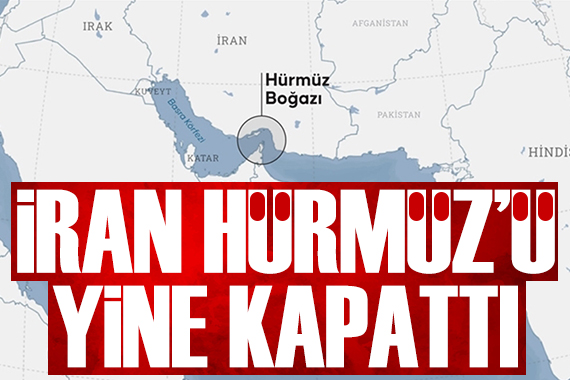 İran Hürmüz Boğazı'nı yine kapattı