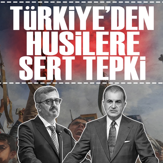 Türkiye'den Husilere üst üste tepkiler: 'Tüm Müslümanlara saygısızlık'