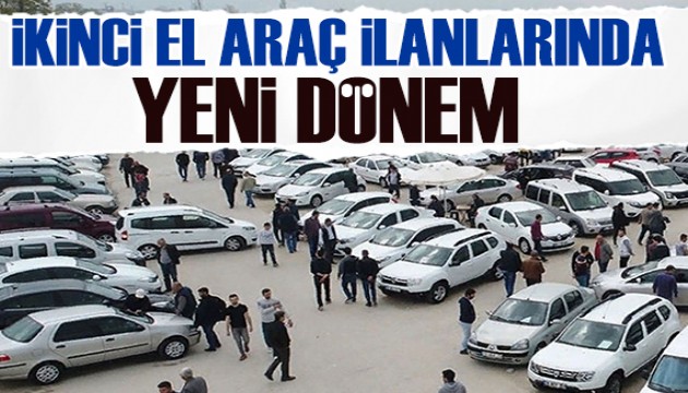 İkinci el araç ilanlarında yeni dönem: Bakanlık zorunluluk getirdi