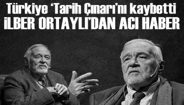 İlber Ortaylı hayatını kaybetti