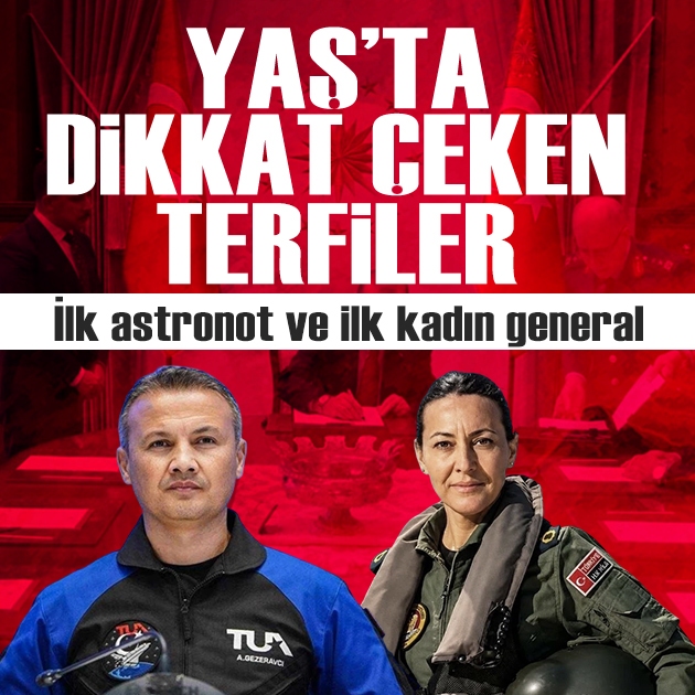 YAŞ kararlarında 2 detay: İlk astronot terfi aldı, ilk kadın general göreve başladı