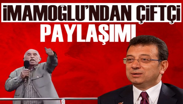 İmamoğlu'ndan gündem olan çiftçi paylaşımı