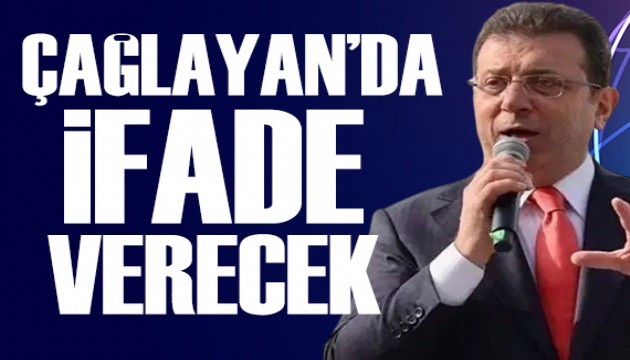 İmamoğlu Çağlayan'da ifade verecek