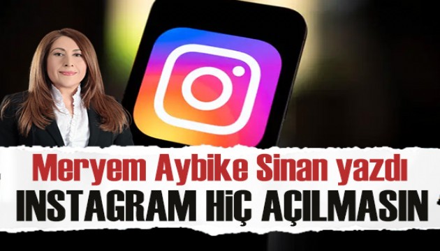 Meryem Aybike Sinan: Son zamanların en güzel kararı, Instagram hiç açılmasın!