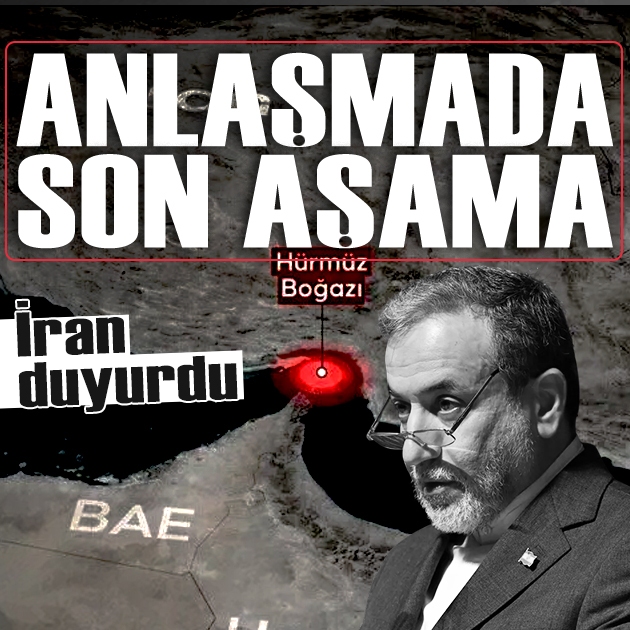 İran duyurdu: Hürmüz anlaşmasında son aşamaya gelindi