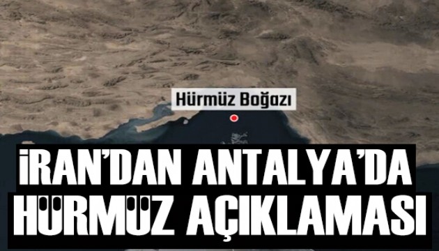 İran'dan Antalya'da Hürmüz açıklaması
