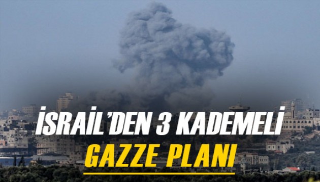 Bölgede sular durulmuyor: İsrail'in 3 kademeli Gazze planı...