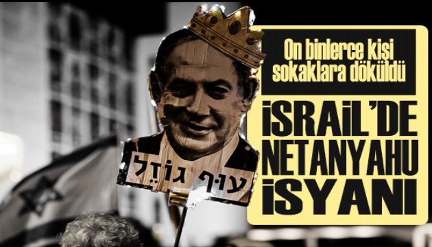 İsrail'de Netanyahu hükümetine protesto: On binler sokağa döküldü