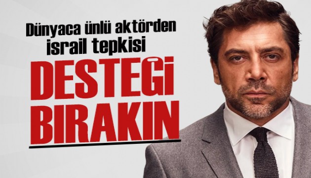 Dünyaca ünlü aktör Javier Bardem'den İsrail'e insanlık suçu tepkisi