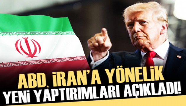 ABD, İran ile ilgili yeni yaptırımlar açıkladı