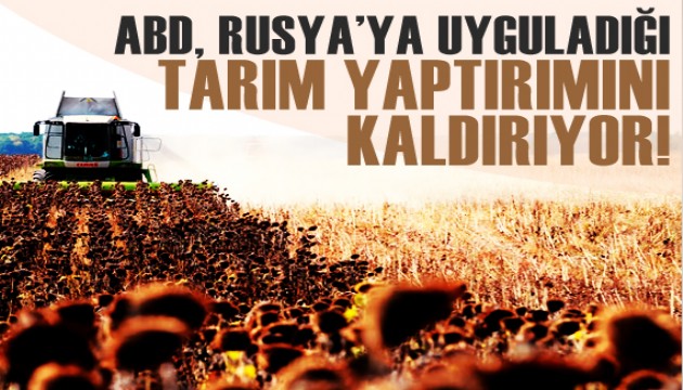 ABD, Rusya'ya uygulanan tarım yaptırımlarını kaldırıyor!