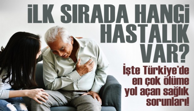 İşte Türkiye'deki en ölümcül hastalıklar!