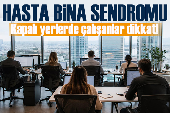 Kapalı ofis ortamlarında çalışanlar dikkat: 'hasta bina sendromu' astıma sebep oluyor!