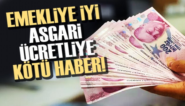 Emekliye iyi, asgari ücretliye kötü haber!