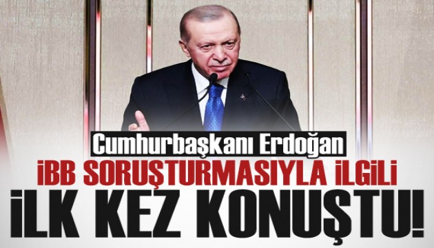 Erdoğan'dan İBB soruşturmasıyla ilgili açıklama