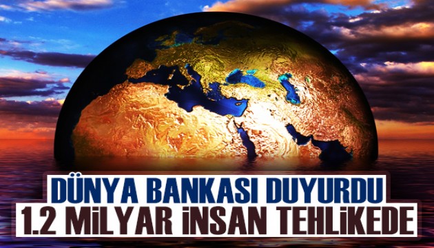 Dünya Bankası: 1,2 milyar insan iklim değişikliği nedeniyle yüksek risk altında