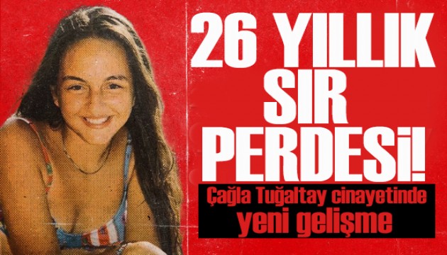 26 yıllık sır! Çağla Tuğaltay cinayetinde ‘mezar açma' talebi