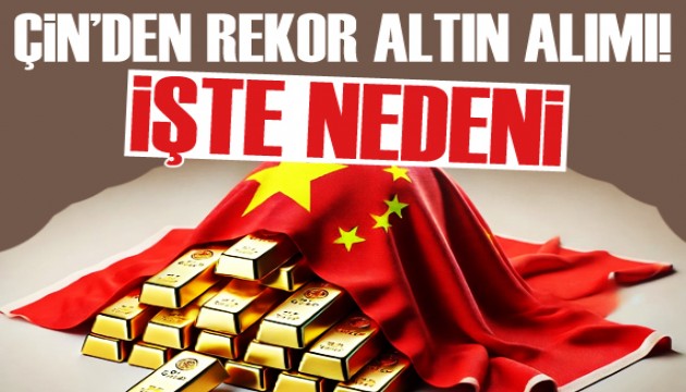 Çin'den rekor altın alımı! İşte nedeni