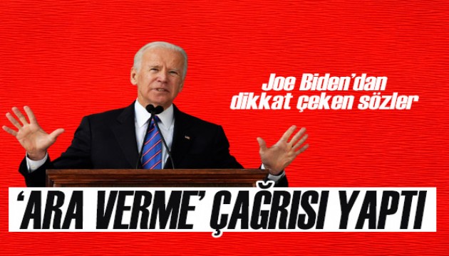 ABD Başkanı Joe Biden'dan 'ara verme' çağrısı