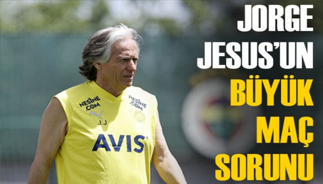 'El Patron' Jorge Jesus'un 'büyük maç' sıkıntısı