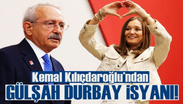 Kılıçdaroğlu'ndan Gülşah Durbay isyanı