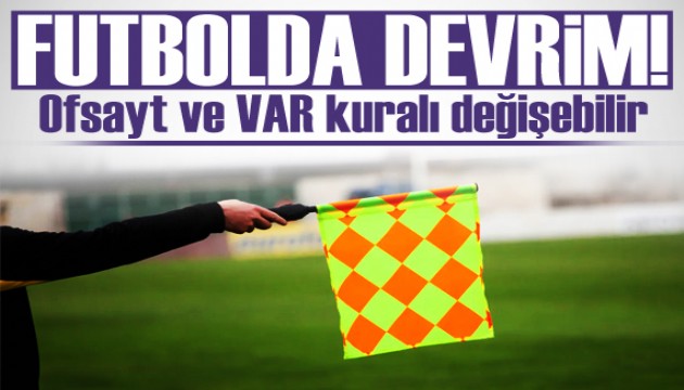 Futbolda devrim! Ofsayt ve VAR kuralı değişebilir