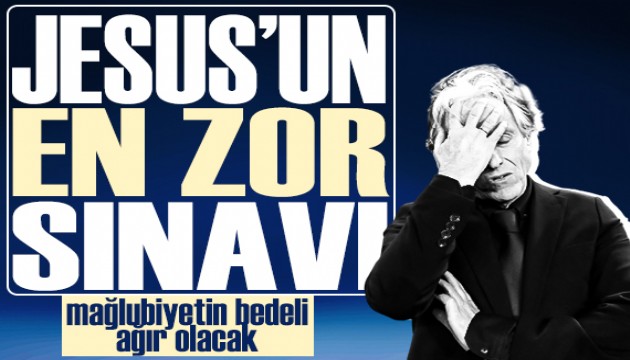 Jesus için flaş iddia: Derbi mağlubiyetinin bedeli ağır olacak