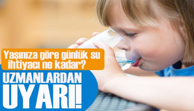 Uzmanlardan uyarı: Yaşınıza göre günlük su ihtiyacınız ne kadar?