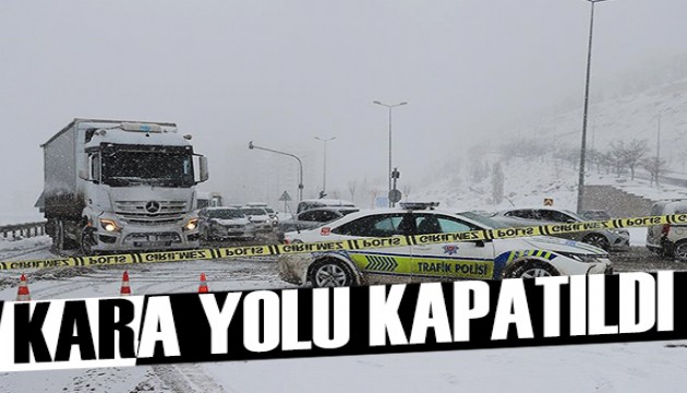 Kar ve tipi nedeniyle o yol trafiğe kapatıldı