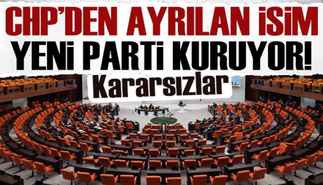 CHP'den ayrılan isim yeni parti kuruyor: Kararsızlar