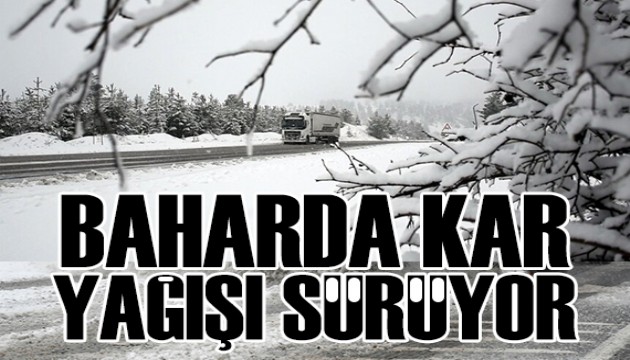 Nisan ayında kar ve soğuk hava devam ediyor