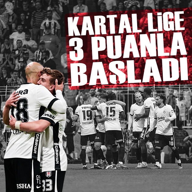 Beşiktaş Süper Lig'i galibiyetle açtı