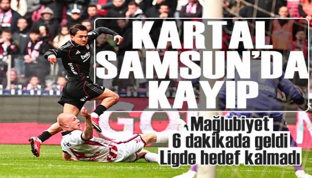 Beşiktaş Samsun'da kayıp