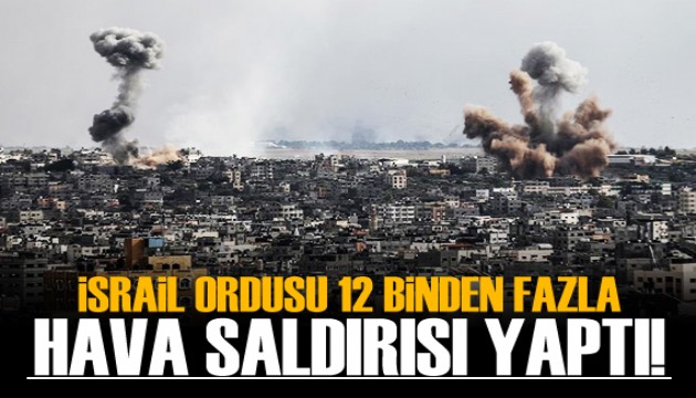 İsrail ordusu 7 Ekim'den bu yana Gazze'ye 12 binden fazla hava saldırısı düzenledi