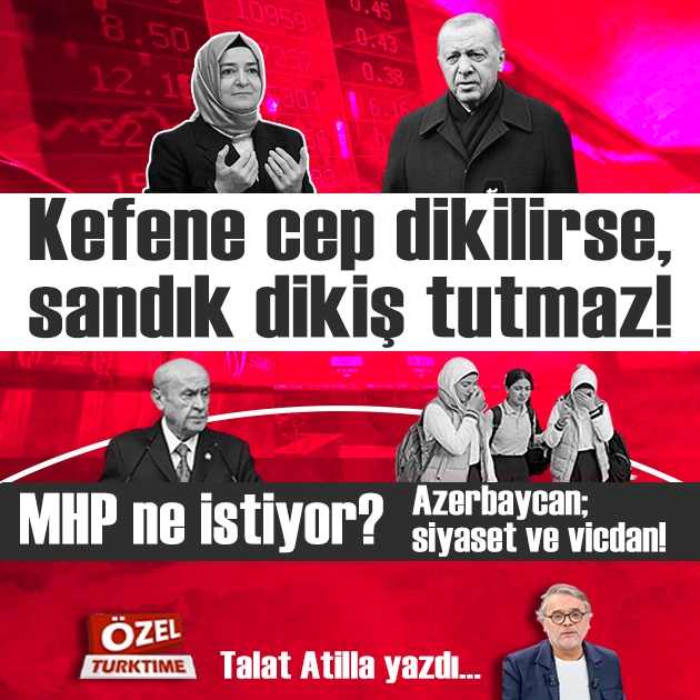 Kefene cep dikilirse, sandık dikiş tutmaz! MHP ne istiyor? Azerbaycan; siyaset ve vicdan!