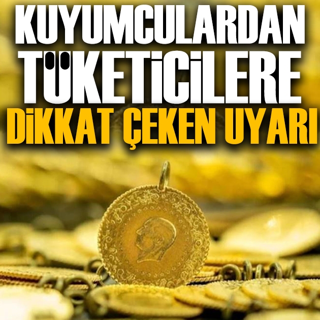 Kuyumculardan tüketicilere dikkat çeken uyarı: İkinci baskı altın...