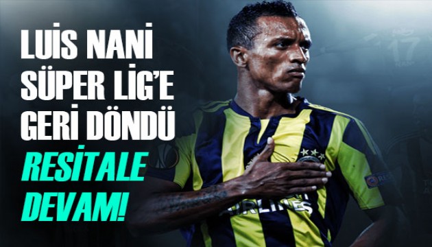 Luis Nani, yarım kalan Süper Lig görevi için geri dönüyor! İşte İstanbul'a geliş saati...